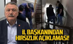 CHP İl Başkanından hırsızlık açıklaması!
