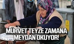 Mürvet teyze zamana meydan okuyor!