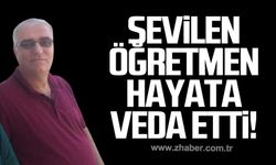 Sevilen öğretmen hayata veda etti!