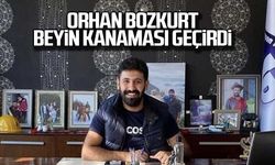 Orhan Bozkurt beyin kanaması geçirdi!