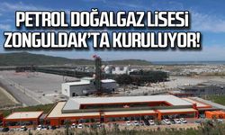 Petrol doğalgaz lisesi Zonguldak'ta kuruluyor!