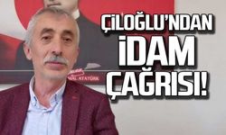 Savaş Çiloğlu'ndan İdam Çağrısı