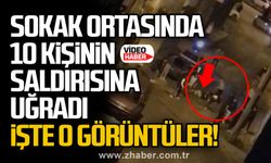 Sokak ortasında 10 kişinin saldırısına uğradı. İşte o görüntüler!