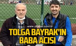 Tolga Bayrak'ın baba acısı 