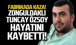 Fabrikada kaza! Tuncay Özsoy hayatını kaybetti!