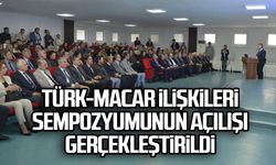 Türk-Macar İlişkileri Sempozyumunun açılışı gerçekleştirildi