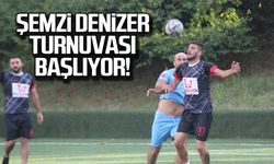 Şemsi Denizer turnuvası başlıyor!