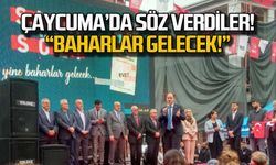 Çaycuma'da söz verdiler baharlar gelecek!