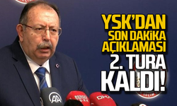 YSK'dan son dakika açıklaması! "2. tura kaldı"