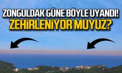 Zonguldak güne böyle uyandı... Zehirleniyor muyuz?