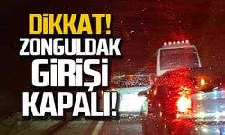 Sürücüler dikkat! Zonguldak girişi kapalı!