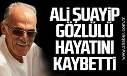 Ali Şuayip Gözlülü hayatını kaybetti