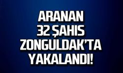 Aranan 32 şahıs Zonguldak'ta yakalandı!