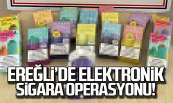 Ereğli'de elektronik sigara operasyonu!