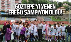 Göztepe’yi yenen Ereğli Şampiyon Oldu!