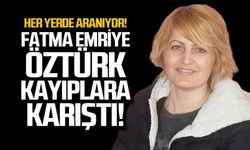 Fatma Emriye Öztürk her yerde aranıyor!