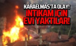 Karaelmas'ta olay! İntikam için evi yaktılar!