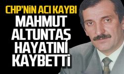 CHP İl Başkanı Mahmut Altuntaş hayatını kaybetti!