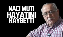 Naci Muti hayatını kaybetti