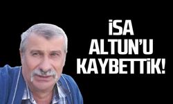 İsa Altun hayatını kaybetti!