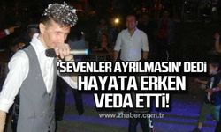 'Sevenler ayrılmasın' dedi hayata erken veda etti!
