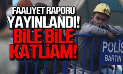 TTK faaliyet raporu yayınlandı! Bile bile katliam!