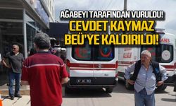 Ağabeyi tarafından vurulan Cevdet Kaymaz BEÜ'ye kaldırıldı