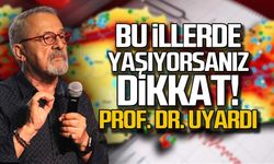 Bu illerde yaşıyorsanız dikkat! Prof. Dr. uyardı!