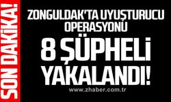 Zonguldak'ta uyuşturucu operasyonu.... 8 şüpheli yakalandı!