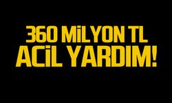 Sel bölgesine 360 milyon TL acil yardım!