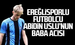 Ereğlisporlu futbolcu Abidin Uslu’nun baba acısı