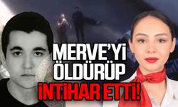 Merve’yi öldürüp intihar etti