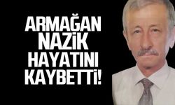 Armağan Nazik hayatını kaybetti!