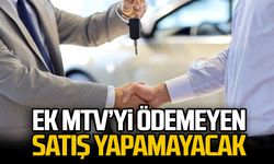 Ek MTV’yi ödemeyen satış yapamayacak