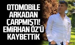 Otomobile arkadan çarpmıştı! Emirhan Öz’ü kaybettik