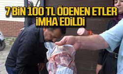 7 bin 100 TL ödenen etler imha edildi!
