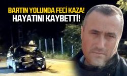 Bartın yolunda feci kaza! Hayatını kaybetti!