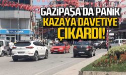 Gazipaşa da panik kazaya davetiye çıkardı!