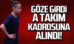 Göze girdi A takım kadrosuna alındı!