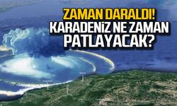 Zaman daralıyor! Karadeniz ne zaman patlayacak?