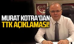 Murat Kotra'dan TTK açıklaması!