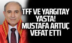 TFF ve Yargıtay yasta! Mustafa Artuç vefat etti