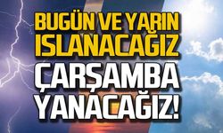 Bugün ve yarın ıslanacağız Çarşamba yanacağız!