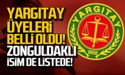 Yargıtay üyeleri belli oldu! Zonguldaklı isim de listede!