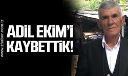 Adil Ekim'i kaybettik!