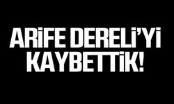 Arife Dereli'yi kaybettik!