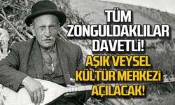 Tüm Zonguldaklılar davetli! Aşık Veysel Kültür Merkezi açılacak!