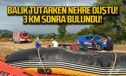 Balık tutarken nehre düştü! 3 km sonra bulundu