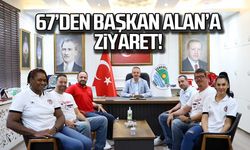 67’den Başkan Alan’a ziyaret!