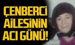 Çenberci ailesinin acı günü!